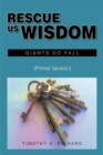 Image for Rescue Us Wisdom: Giants Do Fall: Primer Version