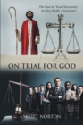Image for On Trial for God: The Case for Your Christianity: Are You Really a Christian?