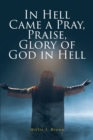 Image for In Hell Came a Pray, Praise, Glory of God in Hell