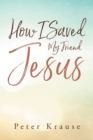 Image for How I Saved My Friend Jesus