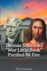 Image for Thomas Jefferson&#39;s &amp;quote;We Little Book&amp;quote; Purified by Fire