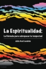 Image for La Espiritualidad: La Formula para sobrepasar la tempestad