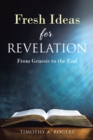Image for Fresh Ideas for Revelation: From Genesis to the End