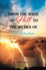 Image for FROM THE RAGS OF HELL TO THE RICHES OF HEAVEN