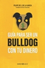 Image for Guia para ser un bulldog con tu dinero
