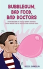 Image for Bubblegum, Bad Food, Bad Doctors