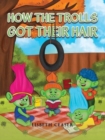 Image for How the Trolls Got Their Hair