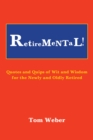 Image for Retiremental!: Quotes and Quips of Wit and Wisdom for the Newly and Oldly Retired