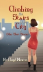 Image for Climbing the Stairs of the City &amp; Other Short Stories