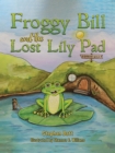 Image for Froggy Bill and the Lost Lily Pad