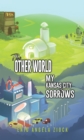 Image for The other world: my Kansas City of sorrows