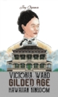 Image for Victoria Ward and the gilded age of the Hawaiian Kingdom