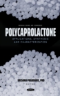 Image for Polycaprolactone: Applications, Synthesis and Characterization