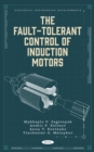 Image for Fault-Tolerant Control of Induction Motors