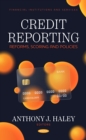 Image for Credit Reporting: Reforms, Scoring and Policies