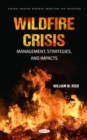 Image for Wildfire Crisis: Management, Strategies, and Impacts