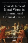 Image for Tour de force of Moral Virtue in International Criminal Justice