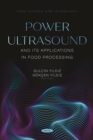 Image for Power ultrasound and its applications in food processing.
