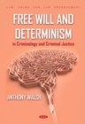 Image for Free Will and Determinism in Criminology and Criminal Justice