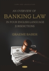 Image for An Overview of Banking Law in Four English-Language Jurisdictions