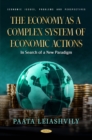Image for The economy as a complex system of economic actions: in search of a new paradigm