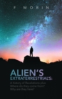 Image for Alien&#39;s Extraterrestrial&#39;s: A History of Revelations plus Where do they come from? And Why are they here?