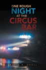 Image for ONE ROUGH NIGHT AT THE CIRCUS BAR