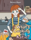 Image for What&#39;s cooking with Katie?