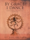 Image for By Grace, I Dance