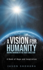 Image for Vision for Humanity Moving Mankind in the Right Direction: A Book of Hope and Inspiration