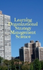 Image for Learning Organizational Strategy Management Science