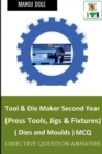 Image for Tool &amp; Die Maker Second Year (Press Tools, Jigs &amp; Fixtures) Dies &amp; Moulds MCQ