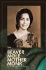 Image for Beaver Mole Mother Monk : An Incredible Life Story of an Extraordinary Survivor