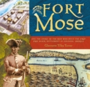 Image for Fort Mose: and the story of the man who built the first free black settlement in colonial America