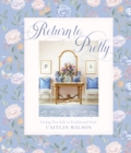 Image for Return to Pretty: Giving New Life to Traditional Style