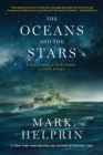 Image for Oceans and the Stars: A Sea Story, A War Story, A Love Story (A Novel)