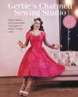 Image for Gertie&#39;s Charmed Sewing Studio: Pattern Making and Couture-Style Techniques for Perfect Vintage Looks