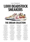 Image for 1000 Deadstock Sneakers: The Dream Collection