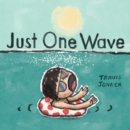 Image for Just One Wave: A Picture Book