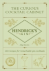 Image for Curious Cocktail Cabinet : 100 Recipes for Remarkable Gin Cocktails: 100 Recipes for Remarkable Gin Cocktails