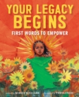 Image for Your Legacy Begins: First Words to Empower