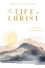 Image for The Life of Christ (I) : A Contemplative Prayer Journal