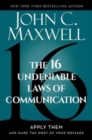 Image for The 16 Undeniable Laws of Communication : Apply Them and Make the Most of Your Message