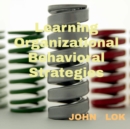 Image for Learning Organizational Behavioral Strategies