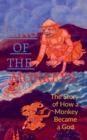 Image for The King of the Monkeys ; the Story of How a Monkey Became a God