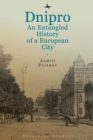 Image for Dnipro: An Entangled History of a European City