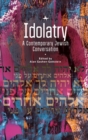 Image for Idolatry : A Contemporary Jewish Conversation