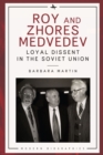 Image for Roy and Zhores Medvedev  : loyal dissent in the Soviet Union