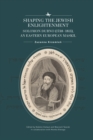 Image for Shaping the Jewish Enlightenment : Solomon Dubno (1738–1813), an Eastern European Maskil