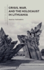 Image for Crisis, War, and the Holocaust in Lithuania